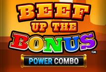 Beef Up the Bonus Power Combo