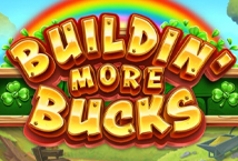 Buildin’ More Bucks