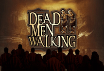 Dead Men Walking