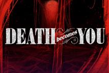 Death Becomes You