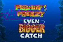 Fishin Frenzy Even Bigger Catch