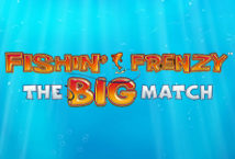 Fishin' Frenzy The Big Match