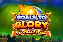 Goals to Glory Football Fever