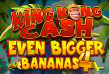 King Kong Cash Even Bigger Bananas 4
