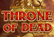 Legion Gold and the Throne of Dead