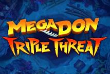 Megadon Triple Threat