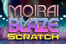 Moirai Blaze Scratch
