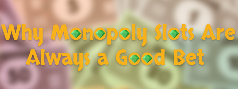 5 Reasons Why Monopoly Slots Are a Good Bet
