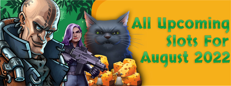All Upcoming Slots - August 2022