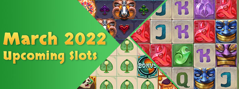 All Upcoming Slots for March 2022