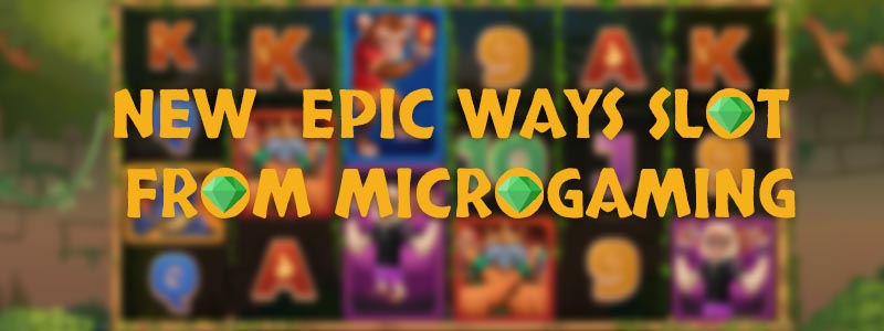 Epic Ways: Microgaming Makes a Move on Megaways