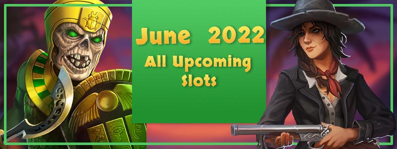 New Slots for June 2022