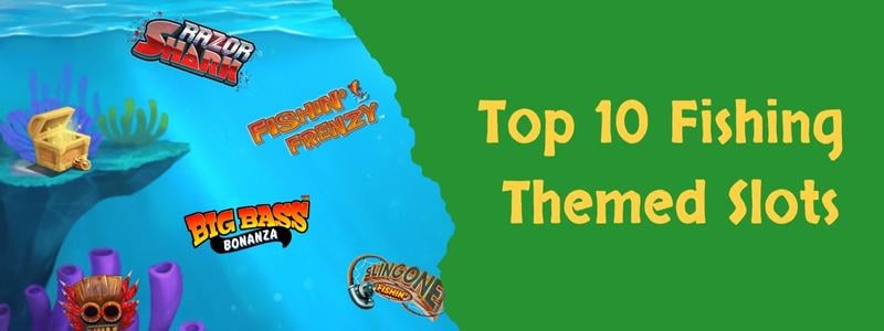 The Big Catch: Top 10 Fishing-Themed Slots You Simply Have To Try
